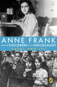 Title: Anne Frank and the Children of the Holocaust, Author: Carol Ann Lee