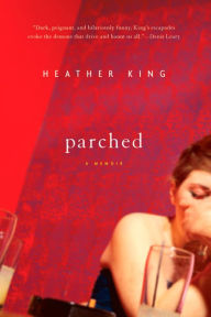 Title: Parched, Author: Heather King