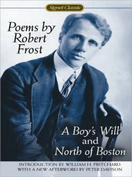 Title: Poems by Robert Frost: A Boy's Will and North of Boston, Author: Robert Frost