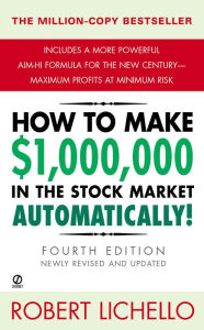 Title: How to Make $1,000,000 in the Stock Market Automatically: (4th Edition), Author: Robert Lichello
