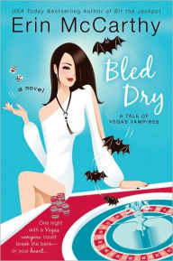 Title: Bled Dry (Vegas Vampires Series #3), Author: Erin McCarthy