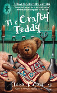 Title: The Crafty Teddy: A Bear Collector's Mystery, Author: John J. Lamb