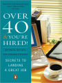 Over 40 & You're Hired!: Secrets to Landing a Great Job