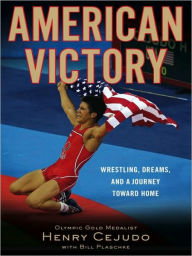 Title: American Victory: Wrestling, Dreams and a Journey Toward Home, Author: Henry Cejudo