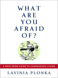 Title: What Are You Afraid Of?, Author: Lavinia Plonka