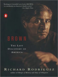 Title: Brown: The Last Discovery of America, Author: Richard Rodriguez