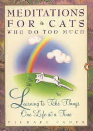 Title: Meditations for Cats Who Do Too Much, Author: Michael Cader