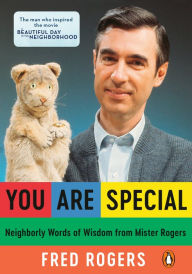 Title: You Are Special: Neighborly Words of Wisdom from Mister Rogers, Author: Fred Rogers