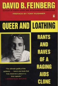 Title: Queer and Loathing: Rants and Raves of a Raging AIDS Clone, Author: David B. Feinberg