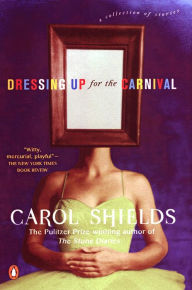 Title: Dressing Up for the Carnival, Author: Carol Shields