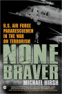 None Braver: U.S. Air Force Pararescuemen in the War on Terrorism