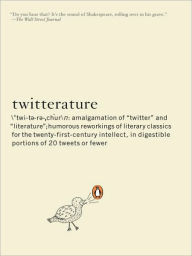 Title: Twitterature: The World's Greatest Books in Twenty Tweets or Less, Author: Alexander Aciman