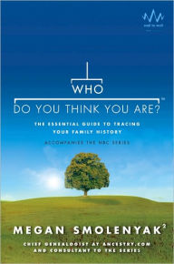 Title: Who Do You Think You Are?: The Essential Guide to Tracing Your Family History, Author: Megan Smolenyak