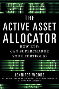 Title: The Active Asset Allocator: How ETF's Can Supercharge Your Portfolio, Author: Jennifer Woods