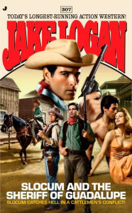 Title: Slocum and the Sheriff of Guadalupe (Slocum Series #307), Author: Jake Logan