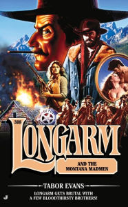 Title: Longarm and the Montana Madmen (Longarm Series #308), Author: Tabor Evans