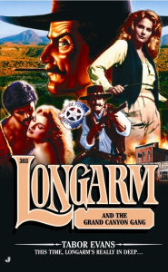 Title: Longarm and the Grand Canyon Gang (Longarm Series #303), Author: Tabor Evans
