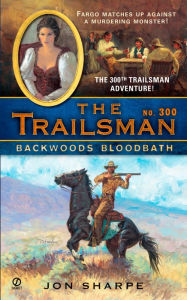 Title: Backwoods Bloodbath (Trailsman Series #300), Author: Jon Sharpe