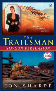 Title: Six-Gun Persuasion (Trailsman Series #296), Author: Jon Sharpe