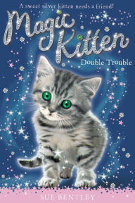 Title: Double Trouble (Magic Kitten Series #4), Author: Sue Bentley