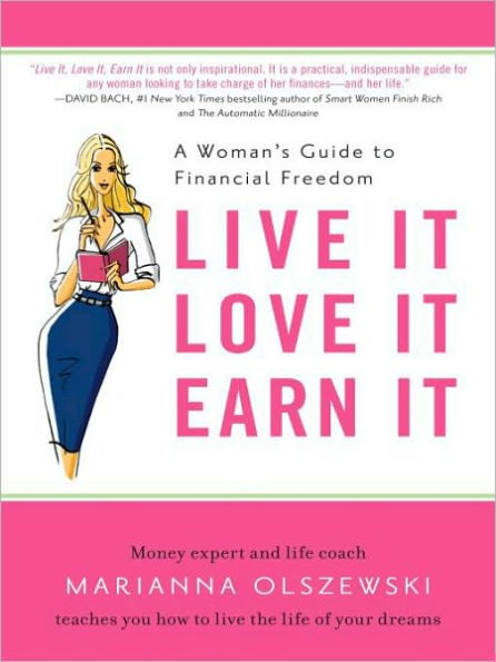 Live It, Love It, Earn It: A Woman's Guide to Financial Freedom