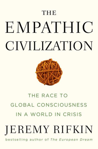 The Empathic Civilization: The Race to Global Consciousness in a World in Crisis