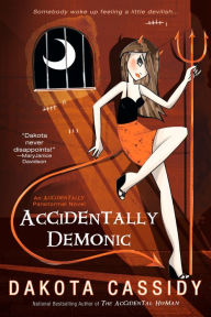 Title: Accidentally Demonic (Accidentals Series #4), Author: Dakota Cassidy