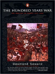 Title: The Hundred Years War: The English in France 1337-1453, Author: Desmond Seward
