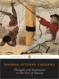 Title: Thoughts and Sentiments on the Evil of Slavery, Author: Quobna Ottobah Cugoano