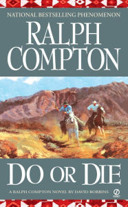 Title: Ralph Compton Do or Die, Author: David Robbins