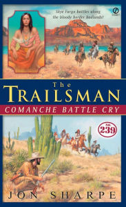 Title: Comanche Battle Cry (Trailsman Series #239), Author: Jon Sharpe