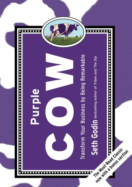 Purple Cow: Transform Your Business by Being Remarkable