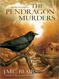 Title: The Pendragon Murders (Merlin Investigation Series #3), Author: J.M.C. Blair