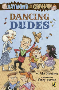 Title: Raymond and Graham: Dancing Dudes, Author: Mike Knudson