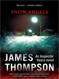 Title: Snow Angels (Inspector Vaara Series #1), Author: James Thompson