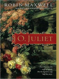 Title: O, Juliet, Author: Robin Maxwell