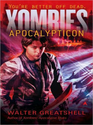 Title: Xombies: Apocalypticon, Author: Walter Greatshell