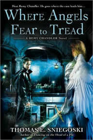 Title: Where Angels Fear to Tread (Remy Chandler Series #3), Author: Thomas E. Sniegoski