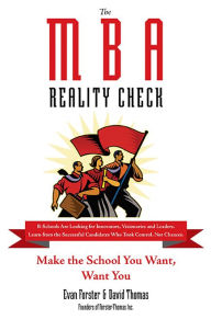 Title: The MBA Reality Check: Make the School You Want, Want You, Author: Evan Forster