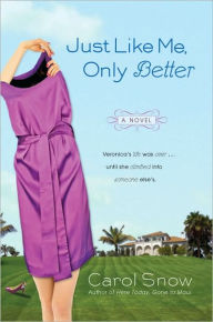 Title: Just Like Me, Only Better, Author: Carol Snow