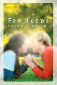 Title: For Keeps, Author: Natasha Friend