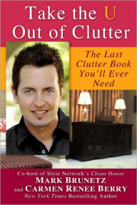 Title: Take the U out of Clutter, Author: Mark Brunetz