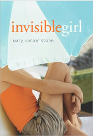 Title: Invisible Girl, Author: Mary Hanlon Stone