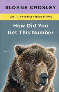 Title: How Did You Get This Number, Author: Sloane Crosley
