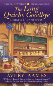 The Long Quiche Goodbye (Cheese Shop Mystery Series #1)