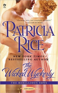 Title: The Wicked Wyckerly (Rebellious Sons Series #1), Author: Patricia Rice