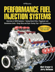 Title: Performance Fuel Injection Systems HP1557: How to Design, Build, Modify, and Tune EFI and ECU Systems.Covers Components, Se nsors, Fuel and Ignition Requirements, Tuning the Stock ECU, Piggyback and Stan, Author: Matt Cramer