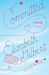 Title: Committed: A Love Story, Author: Elizabeth Gilbert