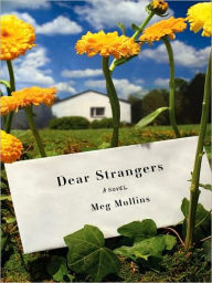 Title: Dear Strangers: A Novel, Author: Meg Mullins