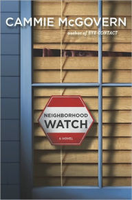 Title: Neighborhood Watch: A Novel, Author: Cammie McGovern